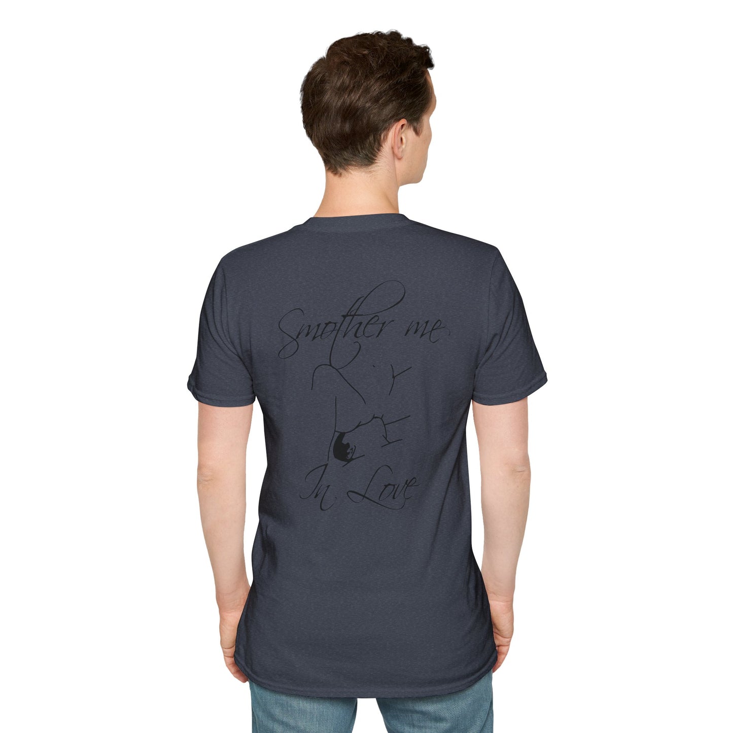 T-Shirt — "Smother Me In Love" Script