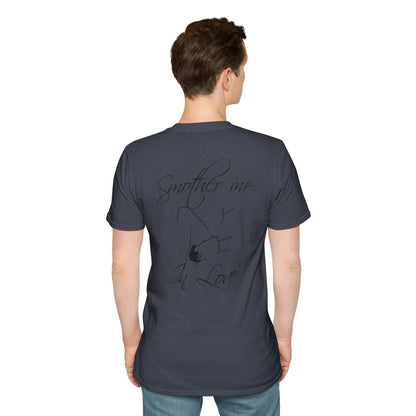 T-Shirt — "Smother Me In Love" Script