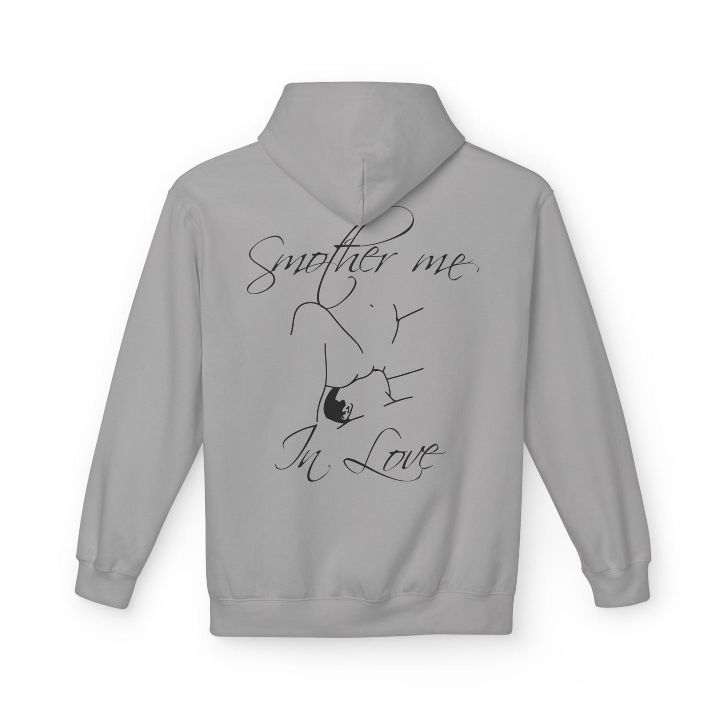"Smother Me In Love"- Hoodie