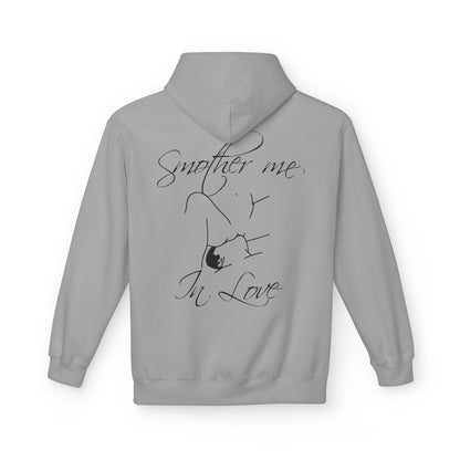 "Smother Me In Love"- Hoodie