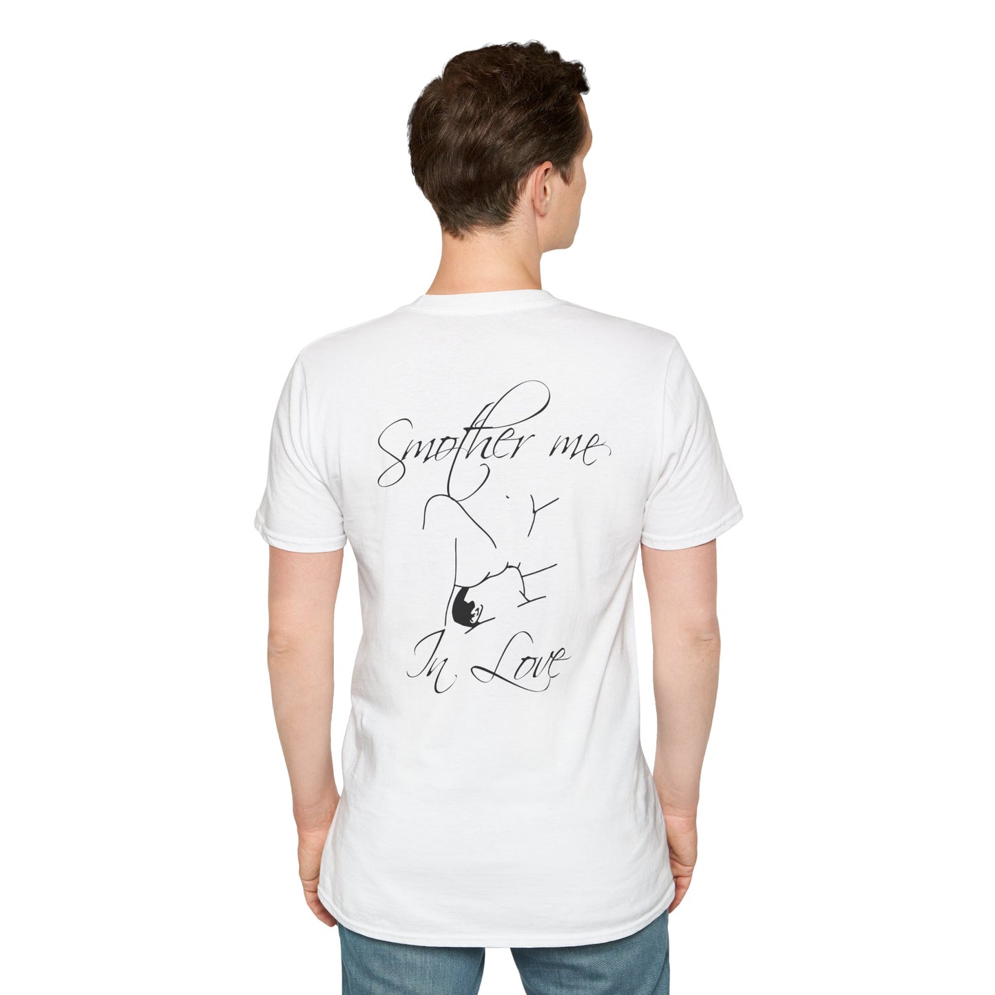 T-Shirt — "Smother Me In Love" Script