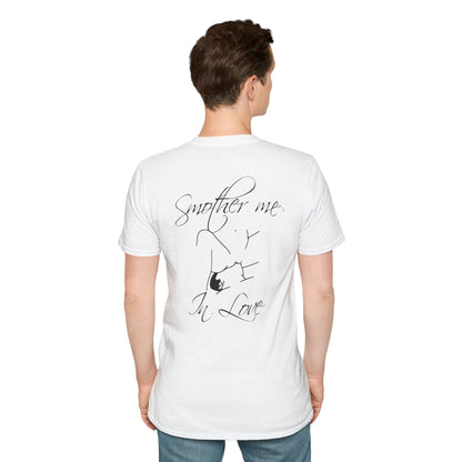 T-Shirt — "Smother Me In Love" Script