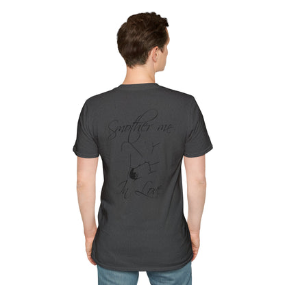 T-Shirt — "Smother Me In Love" Script