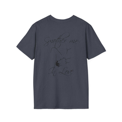 T-Shirt — "Smother Me In Love" Script