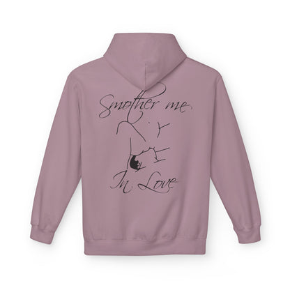 "Smother Me In Love"- Hoodie
