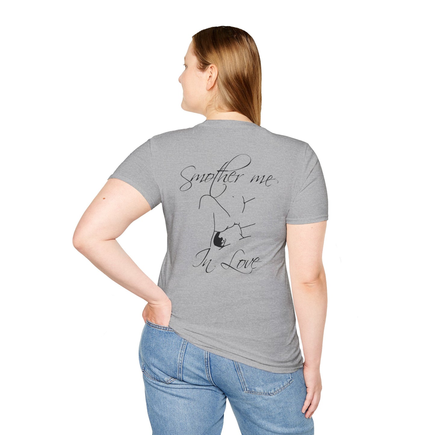 T-Shirt — "Smother Me In Love" Script