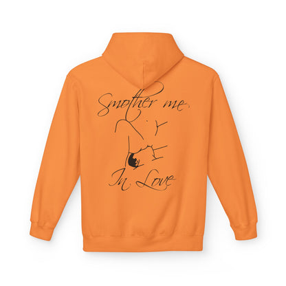 "Smother Me In Love"- Hoodie
