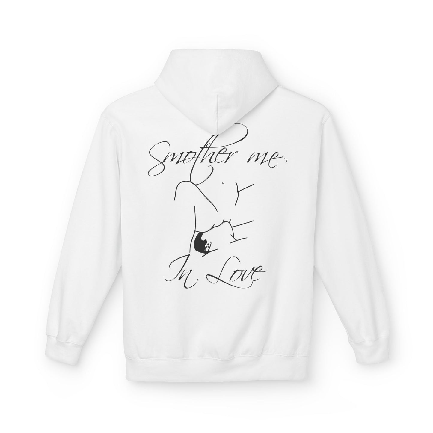 "Smother Me In Love"- Hoodie