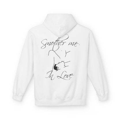 "Smother Me In Love"- Hoodie