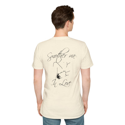 T-Shirt — "Smother Me In Love" Script