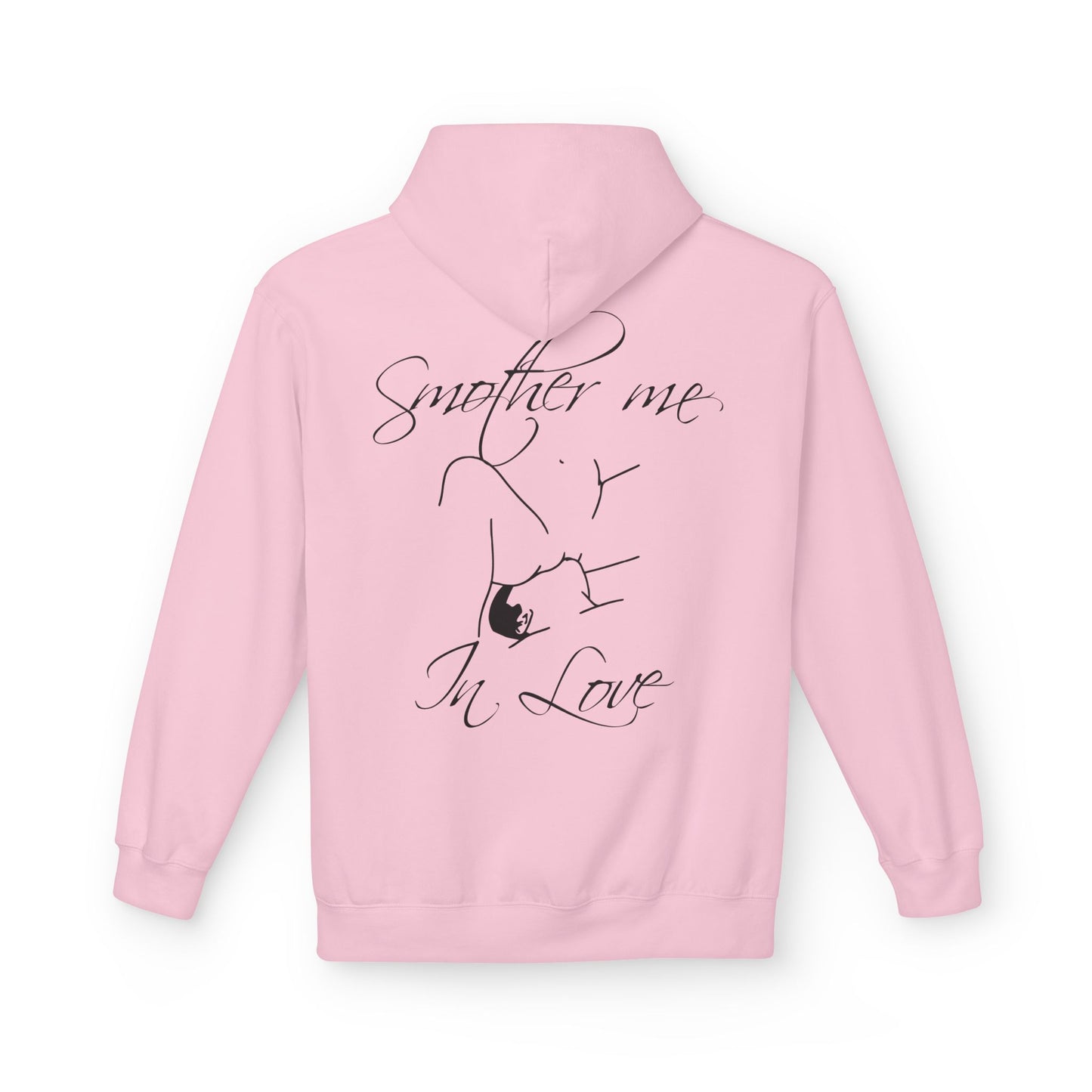 "Smother Me In Love"- Hoodie