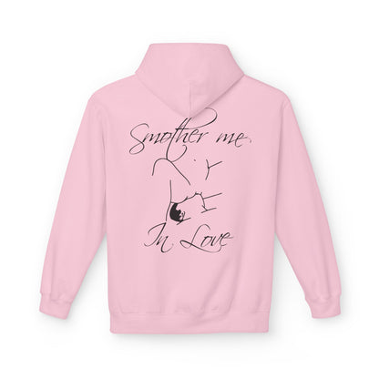 "Smother Me In Love"- Hoodie