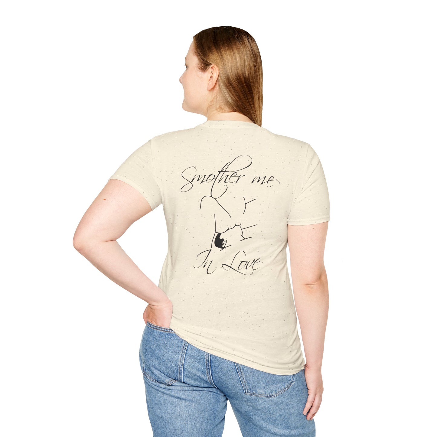 T-Shirt — "Smother Me In Love" Script