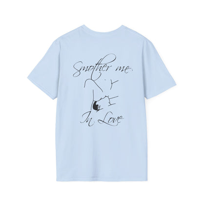 T-Shirt — "Smother Me In Love" Script
