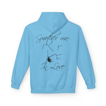 "Smother Me In Love"- Hoodie