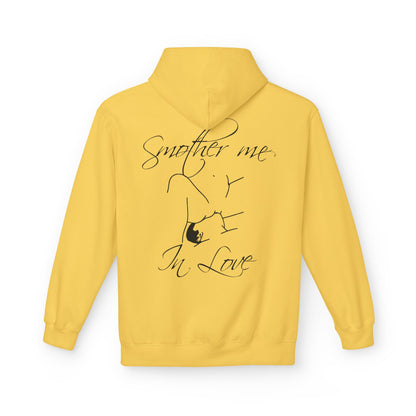 "Smother Me In Love"- Hoodie