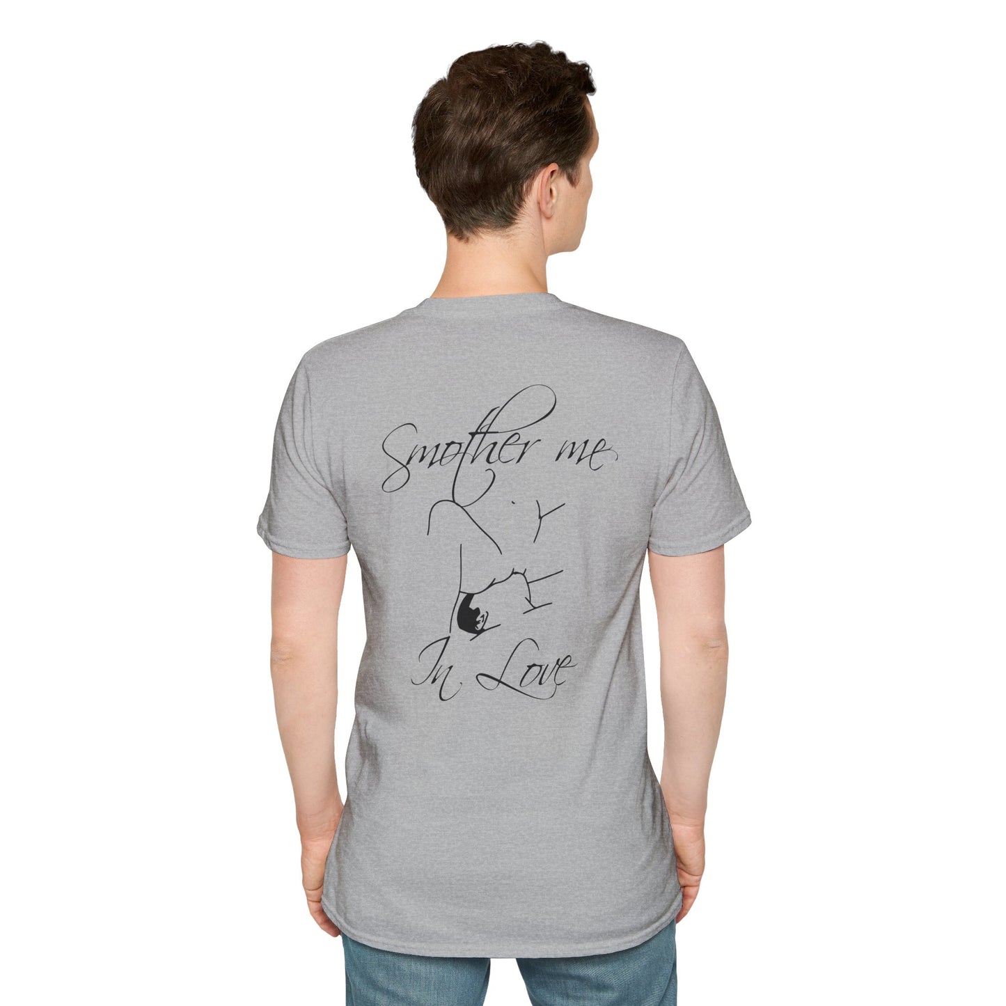 T-Shirt — "Smother Me In Love" Script