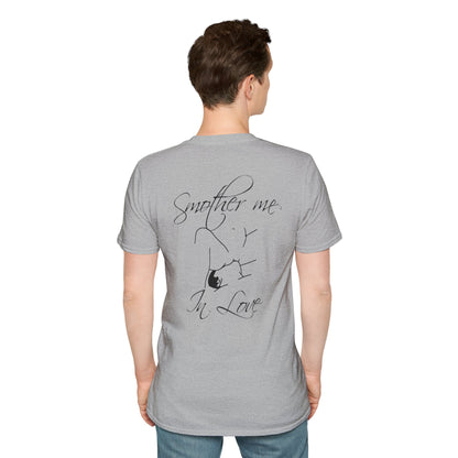T-Shirt — "Smother Me In Love" Script
