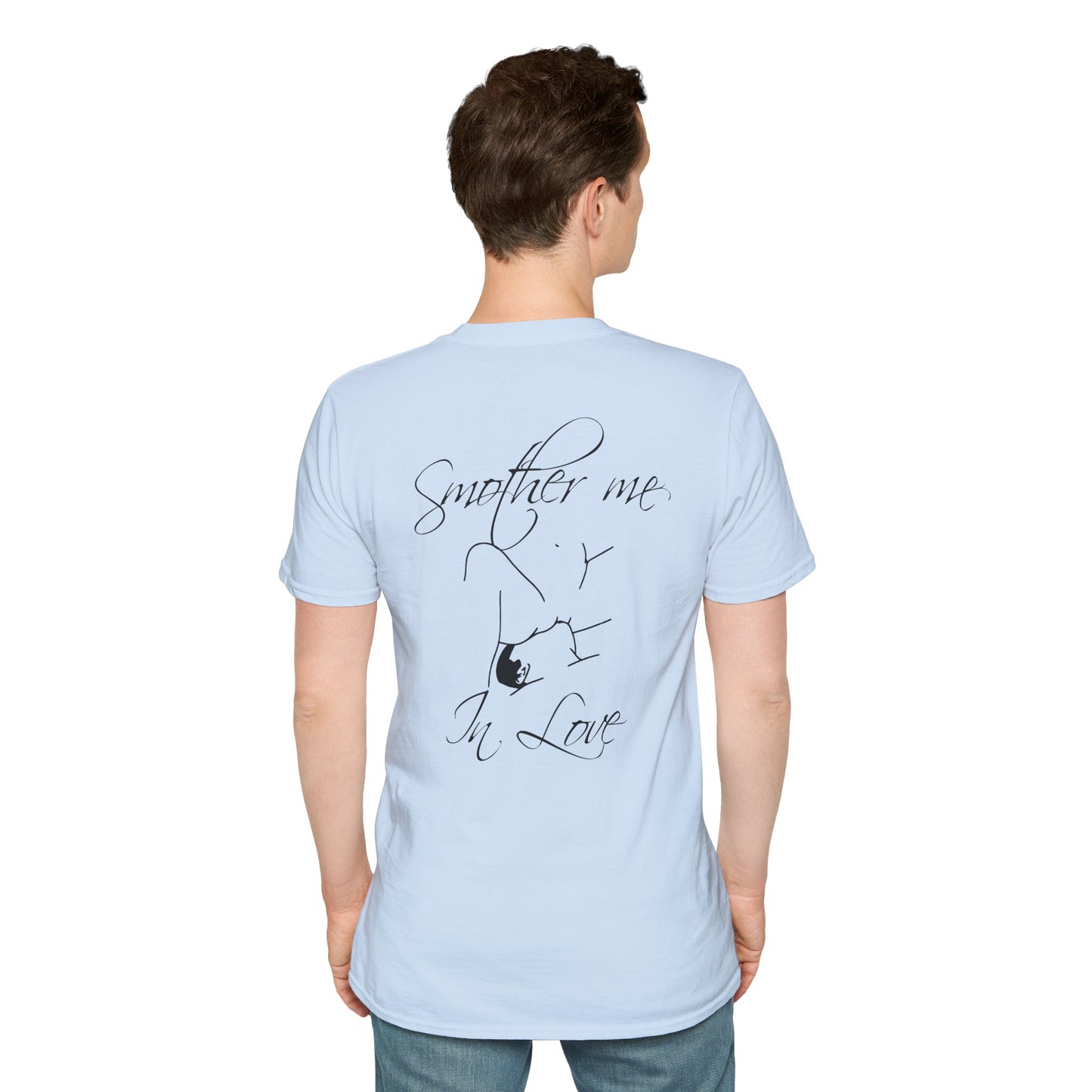 T-Shirt — "Smother Me In Love" Script