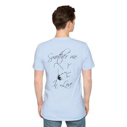 T-Shirt — "Smother Me In Love" Script