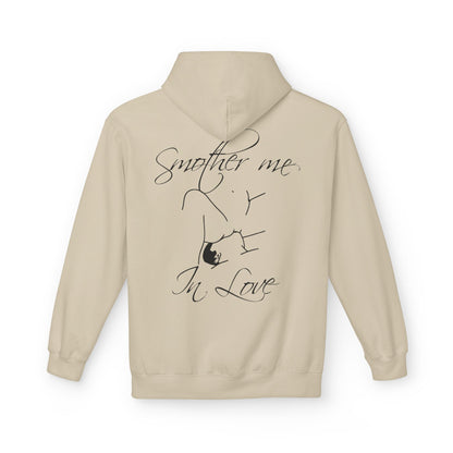 "Smother Me In Love"- Hoodie