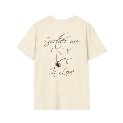T-Shirt — "Smother Me In Love" Script