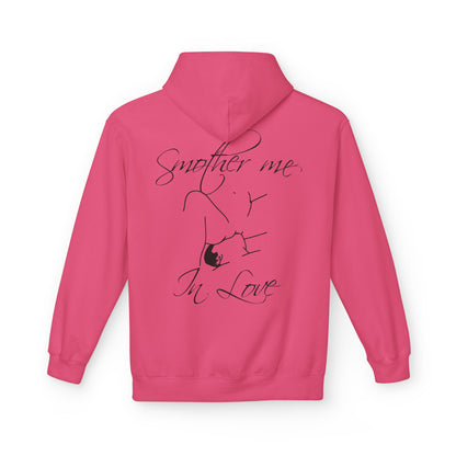 "Smother Me In Love"- Hoodie