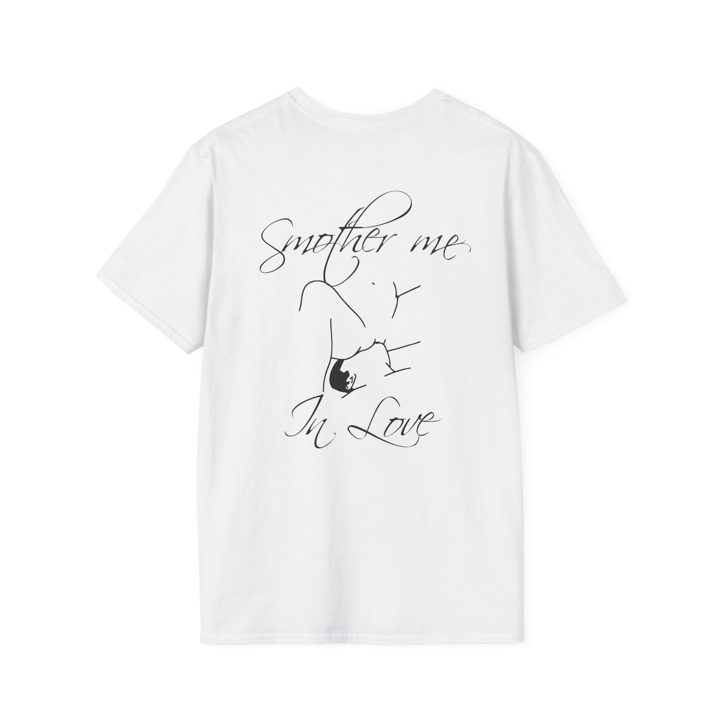 T-Shirt — "Smother Me In Love" Script