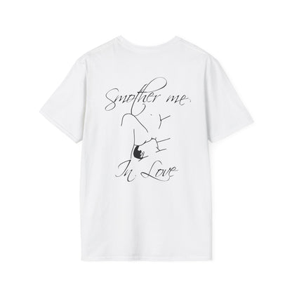 T-Shirt — "Smother Me In Love" Script