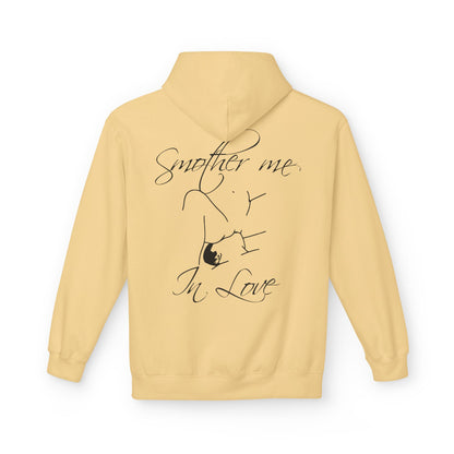 "Smother Me In Love"- Hoodie