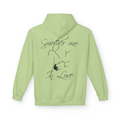 "Smother Me In Love"- Hoodie